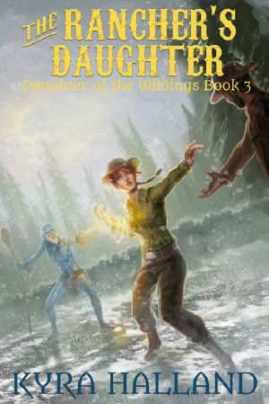 [Daughter of the Wildings 03] • The Rancher's Daughter (Daughter of the Wildings #3)